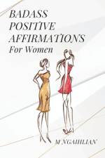 Badass Positive Affirmations For Women af M Ngaihlian