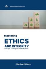 Mastering Ethics and Integrity af Nikhilesh Mishra