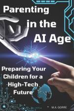 Parenting in the AI Age af Michael Gorre