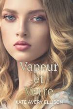 Vapeur et Verre af Kate Avery Ellison
