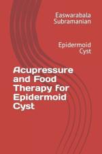 Acupressure and Food Therapy for Epidermoid Cyst af Easwarabala Subramanian