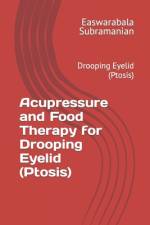 Acupressure and Food Therapy for Drooping Eyelid (Ptosis) af Easwarabala Subramanian