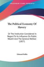 The Political Economy Of Slavery af Edmund Ruffin