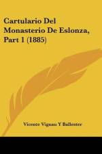 Cartulario Del Monasterio De Eslonza, Part 1 (1885) af Vicente Vignau y Ballester