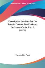 Description Des Fossiles Du Terrain Cretace Des Environs De Sainte-Croix, Part 5 (1872) af Francois Jules Pictet
