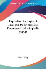 Exposition Critique Et Pratique Des Nouvelles Doctrines Sur La Syphilis (1858) af Paul Diday