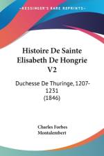 Histoire De Sainte Elisabeth De Hongrie V2 af Charles Forbes Montalembert