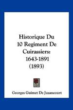 Historique Du 10 Regiment De Cuirassiers af Georges Guimet De Juzancourt