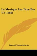 La Musique Aux Pays-Bas V5 (1880) af Edmond Vander Straeten
