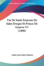 Vie De Saint Francois De Sales Eveque Et Prince De Geneve V1 (1896) af Andre Jean Marie Hamon