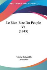 Le Bien-Etre Du Peuple V1 (1845) af Félicité Robert De Lamennais