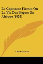Le Capitaine Firmin Ou La Vie Des Negres En Afrique (1853) af Alfred Michiels