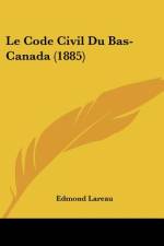 Le Code Civil Du Bas-Canada (1885) af Edmond Lareau