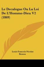 Le Decalogue Ou La Loi De L'Homme-Dieu V2 (1869) af Louis François Nicolas Besson