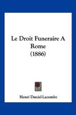 Le Droit Funeraire A Rome (1886) af Henri Daniel-Lacombe