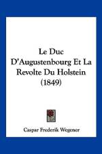 Le Duc D'Augustenbourg Et La Revolte Du Holstein (1849) af Caspar Frederik Wegener