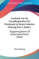 Leerboek Van De Grondbeginselen Der Dierkunde In Haren Geheelen Omvang Part 2, Book 1 af Pieter Harting