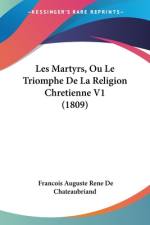 Les Martyrs, Ou Le Triomphe De La Religion Chretienne V1 (1809) af Francois Auguste Rene De Chateaubriand