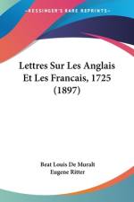Lettres Sur Les Anglais Et Les Francais, 1725 (1897) af Beat Louis de Muralt