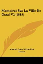 Memoires Sur La Ville De Gand V2 (1815) af Charles Louis Maximilien Diericx
