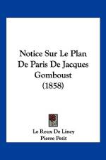 Notice Sur Le Plan De Paris De Jacques Gomboust (1858) af Le Roux De Lincy