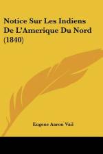 Notice Sur Les Indiens De L'Amerique Du Nord (1840) af Eugene Aaron Vail
