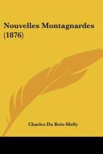Nouvelles Montagnardes (1876) af Charles Du Bois-Melly