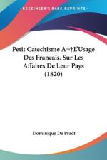 Petit Catechisme AL'Usage Des Francais, Sur Les Affaires De Leur Pays (1820) af Dominique De Pradt