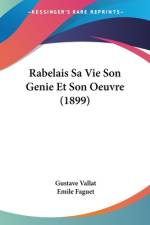 Rabelais Sa Vie Son Genie Et Son Oeuvre (1899) af Gustave Vallat