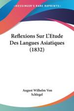Reflexions Sur L'Etude Des Langues Asiatiques (1832) af August Wilhelm von Schlegel