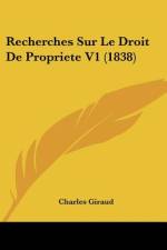 Recherches Sur Le Droit De Propriete V1 (1838) af Charles Giraud