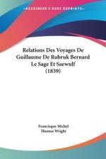 Relations Des Voyages De Guillaume De Rubruk Bernard Le Sage Et Saewulf (1839) af Francisque Michel