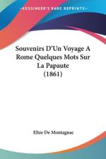 Souvenirs D'Un Voyage A Rome Quelques Mots Sur La Papaute (1861) af Elize De Montagnac