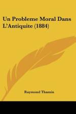 Un Probleme Moral Dans L'Antiquite (1884) af Raymond Thamin