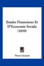 Etudes Financieres Et D'Economie Sociale (1859) af Pierre Clement