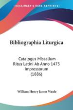 Bibliographia Liturgica af William Henry James Weale