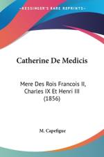 Catherine De Medicis af M. Capefigue
