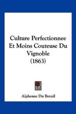 Culture Perfectionnee Et Moins Couteuse Du Vignoble (1863) af Alphonse Du Breuil