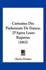 Curiosites Des Parlements De France af Charles Desmaze