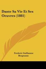 Dante Sa Vie Et Ses Oeuvres (1881) af Frederic Guillaume Bergmann