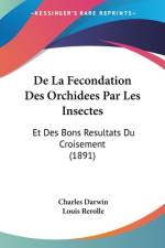 De La Fecondation Des Orchidees Par Les Insectes af Charles Darwin