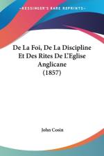 De La Foi, De La Discipline Et Des Rites De L'Eglise Anglicane (1857) af John Cosin
