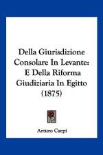 Della Giurisdizione Consolare In Levante af Arturo Carpi