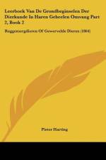 Leerboek Van De Grondbeginselen Der Dierkunde In Haren Geheelen Omvang Part 2, Book 2 af Pieter Harting