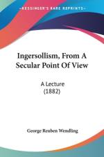 Ingersollism, From A Secular Point Of View af George Reuben Wendling