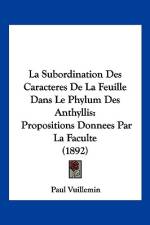 La Subordination Des Caracteres De La Feuille Dans Le Phylum Des Anthyllis af Paul Vuillemin