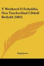 Y Weithred O Fedyddio, Neu Ymchwiliad I Ddull Bedydd (1863) af Hugh Jones