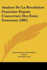 Analyse De La Revolution Francaise Depuis L'ouverture Des Etats Generaux (1885) af Edmond Louis Alexis Dubois-Crance