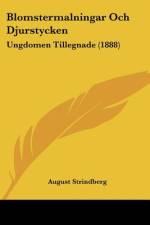Blomstermalningar Och Djurstycken af August Strindberg