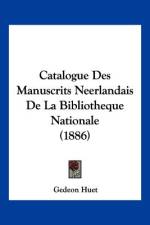 Catalogue Des Manuscrits Neerlandais De La Bibliotheque Nationale (1886) af Gedeon Huet